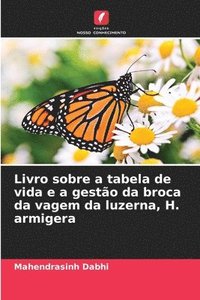 bokomslag Livro sobre a tabela de vida e a gestão da broca da vagem da luzerna, H. armigera