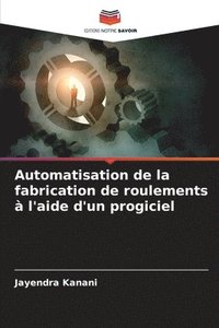 bokomslag Automatisation de la fabrication de roulements à l'aide d'un progiciel