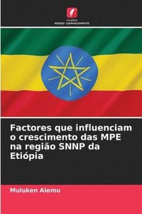 bokomslag Factores que influenciam o crescimento das MPE na regio SNNP da Etipia