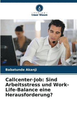 bokomslag Callcenter-Job: Sind Arbeitsstress und Work-Life-Balance eine Herausforderung?