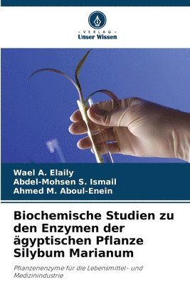 bokomslag Biochemische Studien zu den Enzymen der gyptischen Pflanze Silybum Marianum