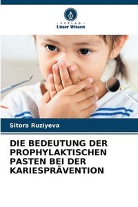 bokomslag Die Bedeutung Der Prophylaktischen Pasten Bei Der Kariesprävention