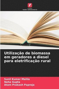 bokomslag Utilização de biomassa em geradores a diesel para eletrificação rural