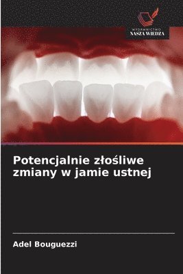 bokomslag Potencjalnie zlo&#347;liwe zmiany w jamie ustnej