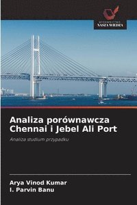 bokomslag Analiza porównawcza Chennai i Jebel Ali Port