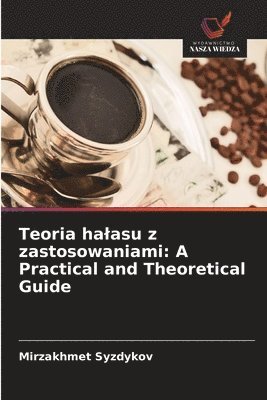 Teoria halasu z zastosowaniami: A Practical and Theoretical Guide 1