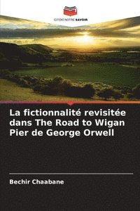 bokomslag fictionnalité revisitée dans The Road to Wigan Pier de George Orwell