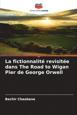 bokomslag fictionnalité revisitée dans The Road to Wigan Pier de George Orwell