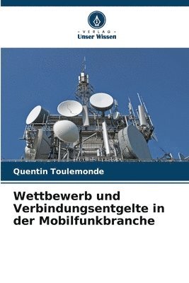 bokomslag Wettbewerb und Verbindungsentgelte in der Mobilfunkbranche