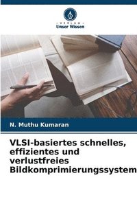 bokomslag VLSI-basiertes schnelles, effizientes und verlustfreies Bildkomprimierungssystem