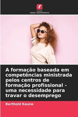 A formao baseada em competncias ministrada pelos centros de formao profissional - uma necessidade para travar o desemprego 1