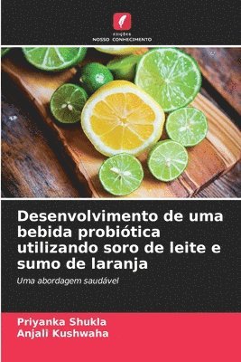 bokomslag Desenvolvimento de uma bebida probiótica utilizando soro de leite e sumo de laranja