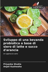 bokomslag Sviluppo di una bevanda probiotica a base di siero di latte e succo d'arancia