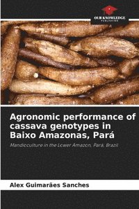 bokomslag Agronomic performance of cassava genotypes in Baixo Amazonas, Pará