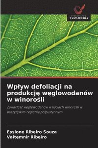 bokomslag Wplyw defoliacji na produkcj&#281; w&#281;glowodanów w winoro&#347;li