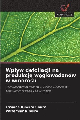 bokomslag Wplyw defoliacji na produkcj&#281; w&#281;glowodanów w winoro&#347;li