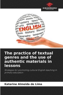 bokomslag The practice of textual genres and the use of authentic materials in lessons