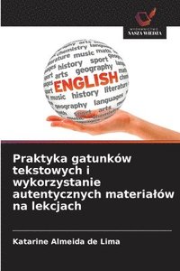 bokomslag Praktyka gatunkw tekstowych i wykorzystanie autentycznych materialw na lekcjach