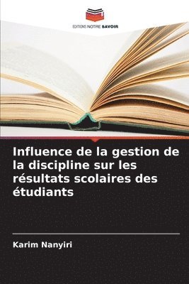 bokomslag Influence de la gestion de la discipline sur les rsultats scolaires des tudiants