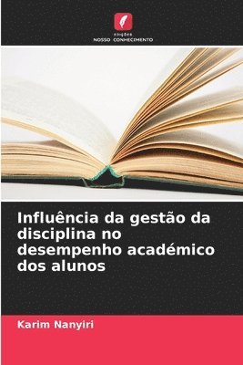 bokomslag Influncia da gesto da disciplina no desempenho acadmico dos alunos