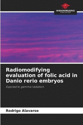 bokomslag Radiomodifying evaluation of folic acid in Danio rerio embryos