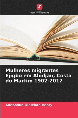 bokomslag Mulheres migrantes Ejigbo em Abidjan, Costa do Marfim 1902-2012