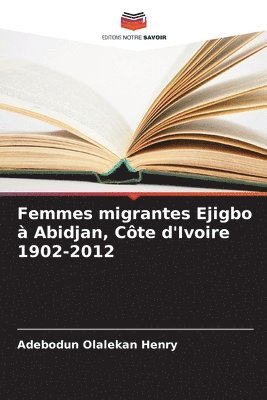 bokomslag Femmes migrantes Ejigbo à Abidjan, Côte d'Ivoire 1902-2012