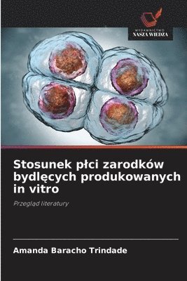 bokomslag Stosunek plci zarodkw bydl&#281;cych produkowanych in vitro