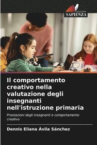 bokomslag Il comportamento creativo nella valutazione degli insegnanti nell'istruzione primaria