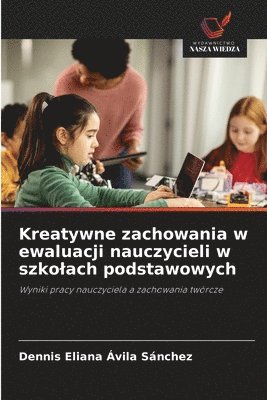 bokomslag Kreatywne zachowania w ewaluacji nauczycieli w szkolach podstawowych