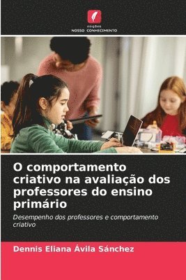 bokomslag O comportamento criativo na avaliao dos professores do ensino primrio