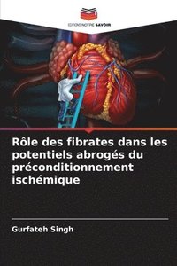 bokomslag Rle des fibrates dans les potentiels abrogs du prconditionnement ischmique