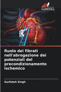 bokomslag Ruolo dei fibrati nell'abrogazione dei potenziali del precondizionamento ischemico