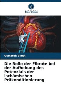 bokomslag Die Rolle der Fibrate bei der Aufhebung des Potenzials der ischämischen Präkonditionierung