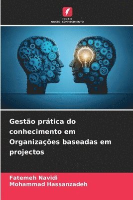 Fatemeh Navidi, Mohammad Hassanzadeh - Gestão prática do conhecimento em Organizações baseadas em projectos, Häftad