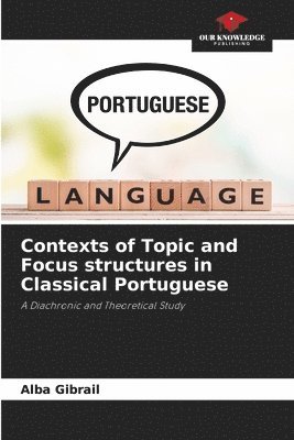 bokomslag Contexts of Topic and Focus structures in Classical Portuguese