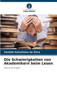 bokomslag Die Schwierigkeiten von Akademikern beim Lesen