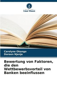 bokomslag Bewertung von Faktoren, die den Wettbewerbsvorteil von Banken beeinflussen