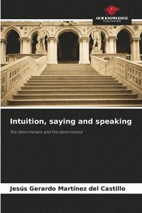 bokomslag Intuition, saying and speaking