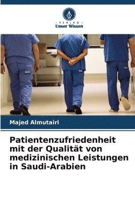 bokomslag Patientenzufriedenheit mit der Qualitt von medizinischen Leistungen in Saudi-Arabien