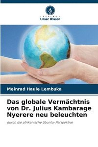 bokomslag Das globale Vermchtnis von Dr. Julius Kambarage Nyerere neu beleuchten