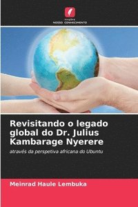 bokomslag Revisitando o legado global do Dr. Julius Kambarage Nyerere