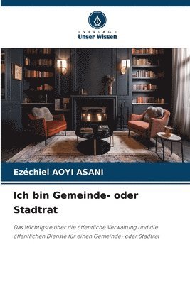 bokomslag Ich bin Gemeinde- oder Stadtrat