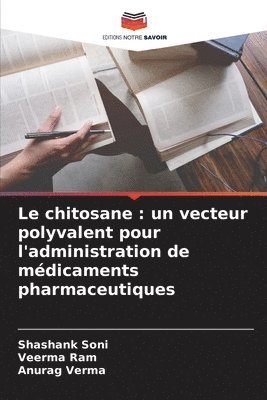 bokomslag Le chitosane: un vecteur polyvalent pour l'administration de médicaments pharmaceutiques