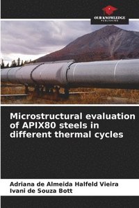 bokomslag Microstructural evaluation of APIX80 steels in different thermal cycles