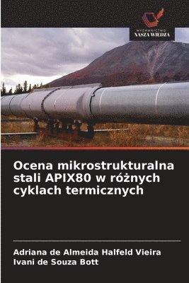 bokomslag Ocena mikrostrukturalna stali APIX80 w r&#380;nych cyklach termicznych