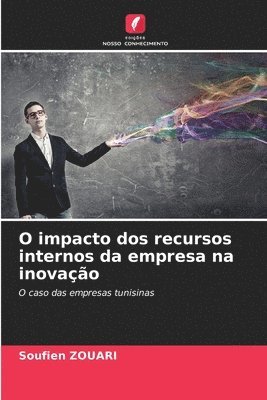 bokomslag O impacto dos recursos internos da empresa na inovao