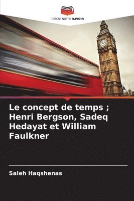 bokomslag Le concept de temps; Henri Bergson, Sadeq Hedayat et William Faulkner