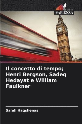 bokomslag concetto di tempo; Henri Bergson, Sadeq Hedayat e William Faulkner