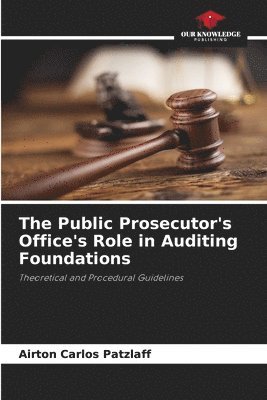 bokomslag The Public Prosecutor's Office's Role in Auditing Foundations